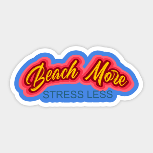 Sure cure for the Blues - Beach More and Stress Less Sticker